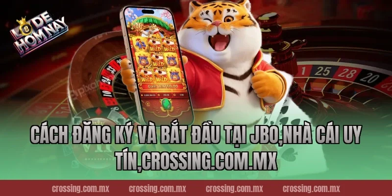 Cách đăng ký và bắt đầu tại JBo,Nhà Cái Uy Tín,lodehomnay.online