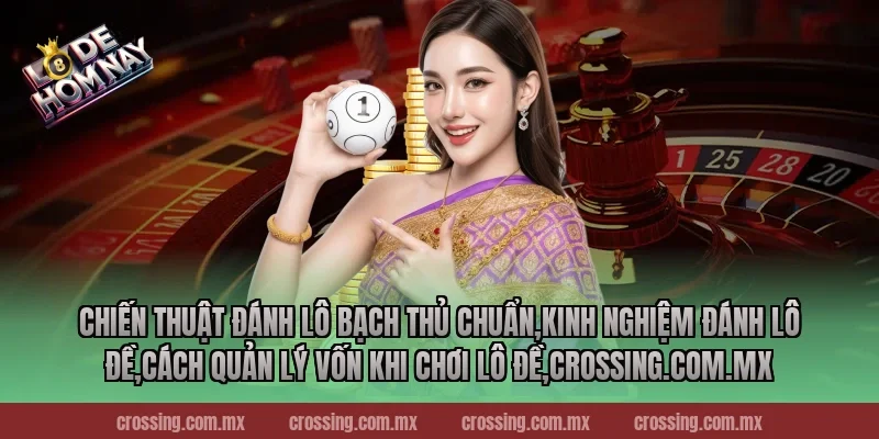 Chiến thuật đánh lô bạch thủ chuẩn – Phương pháp chơi thông minh