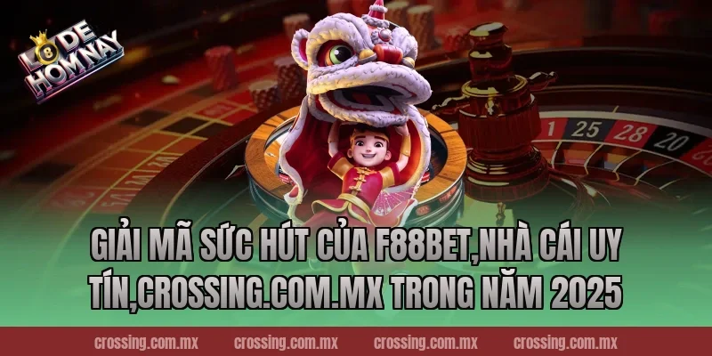 Giải Mã Sức Hút Của F88bet,Nhà Cái Uy Tín,lodehomnay.online Trong Năm 2025