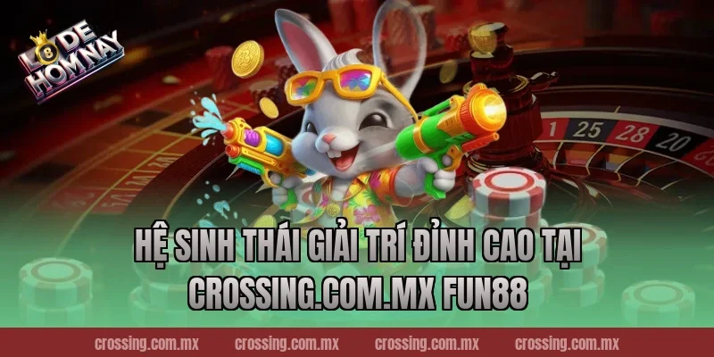 Hệ sinh thái giải trí đỉnh cao tại lodehomnay.online Fun88