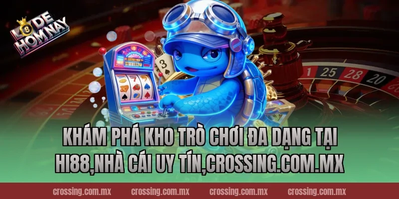 Khám phá kho trò chơi đa dạng tại Hi88,Nhà Cái Uy Tín,lodehomnay.online