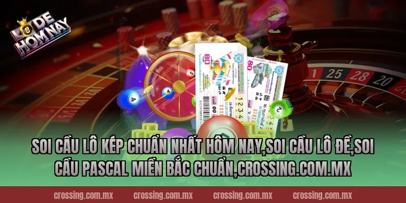 Soi cầu lô kép chuẩn nhất hôm nay,Soi Cầu Lô Đề,Soi cầu Pascal miền Bắc chuẩn,lodehomnay.online