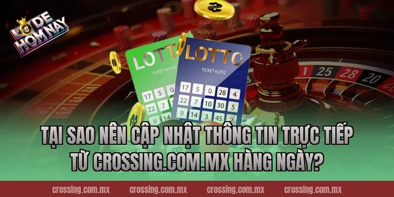 Tại Sao Nên Cập Nhật Thông Tin Trực Tiếp Từ lodehomnay.online Hàng Ngày?