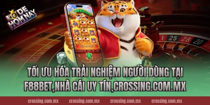 Tối Ưu Hóa Trải Nghiệm Người Dùng Tại F88bet,Nhà Cái Uy Tín,lodehomnay.online